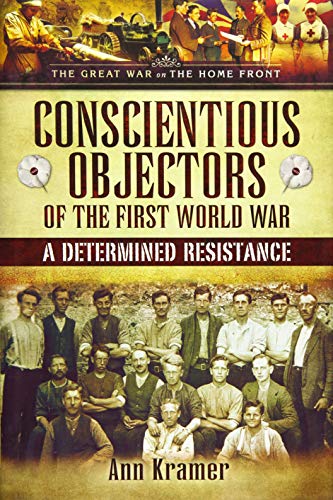 Beispielbild fr Conscientious Objectors of the First World War: A Determined Resistance zum Verkauf von WorldofBooks
