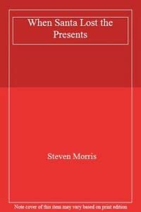 When Santa Lost the Presents (9781844700219) by Steven Morris