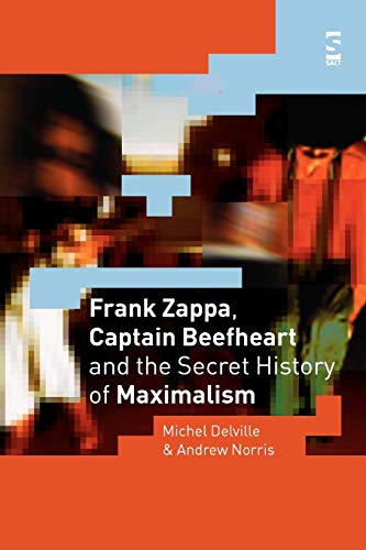 9781844710591: Frank Zappa, Captain Beefheart and the Secret History of Maximalism (Salt Studies in Contemporary Literature & Culture S)