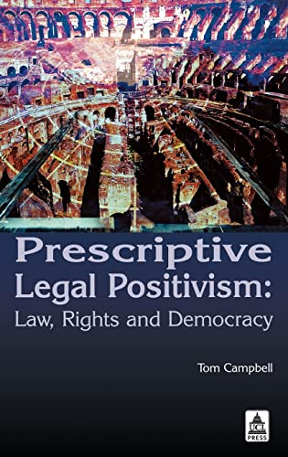 Prescriptive Legal Positivism: Law, Rights and Democracy (9781844720231) by Campbell, Tom