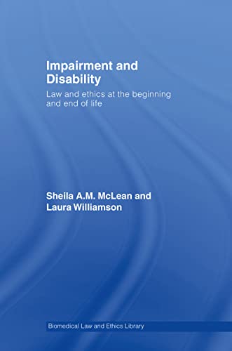 Imagen de archivo de Impairment and Disability: Law and Ethics at the Beginning and End of Life (Biomedical Law & Ethics Library) a la venta por Chiron Media