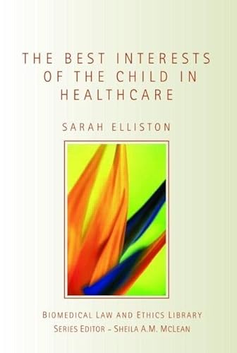 Beispielbild fr The Best Interests of the Child in Healthcare (Biomedical Law and Ethics Library) zum Verkauf von WorldofBooks