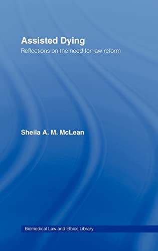 Imagen de archivo de Assisted Dying: Reflections on the Need for Law Reform (Biomedical Law & Ethics Library) a la venta por Chiron Media