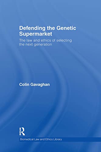 Stock image for Defending the Genetic Supermarket: The Law and Ethics of Selecting the Next Generation (Biomedical Law & Ethics Library) for sale by Chiron Media