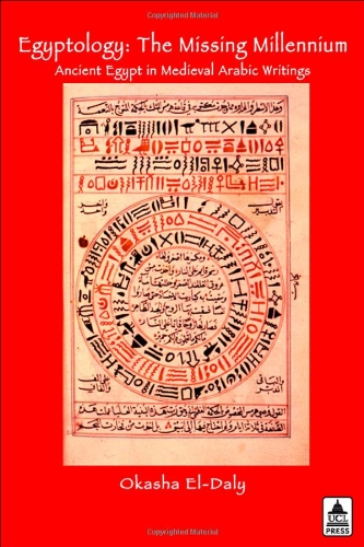 Stock image for Egyptology : The Missing Millennium - Ancient Egypt in Medieval Arabic Writings for sale by Better World Books