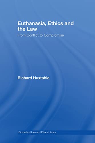 9781844721054: Euthanasia, Ethics and the Law: From Conflict to Compromise