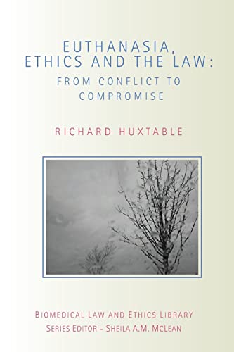 Imagen de archivo de Euthanasia, Ethics and the Law: From Conflict to Compromise (Biomedical Law and Ethics Library) a la venta por WorldofBooks