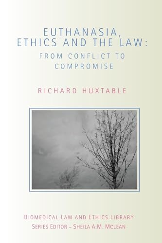 Stock image for Euthanasia, Ethics and the Law : From Conflict to Compromise for sale by Better World Books: West