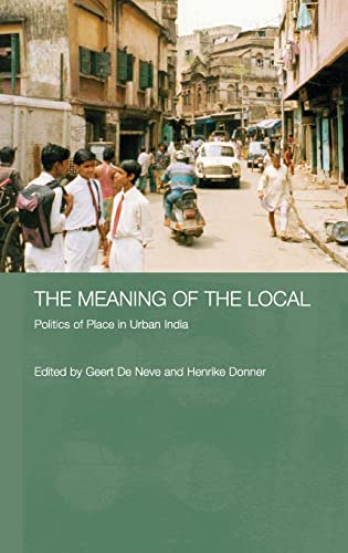 Imagen de archivo de The Meaning of the Local: Politics of Place in Urban India a la venta por Blackwell's