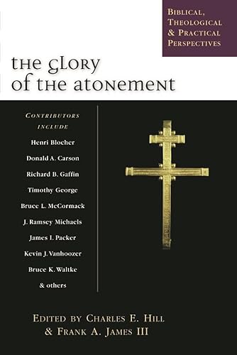 Beispielbild fr The Glory of the Atonement: Biblical, Historical and Practical Perspectives zum Verkauf von WorldofBooks