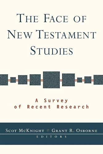 

The Face of New Testament Studies: A Survey Of Recent Research