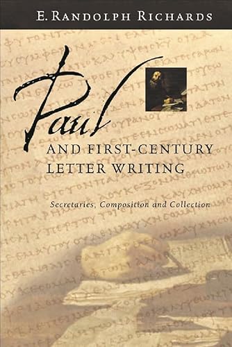 Paul and First-Century Letter Writing: Secretaries, Composition And Collection (9781844740666) by Richards Jr, E Randolph