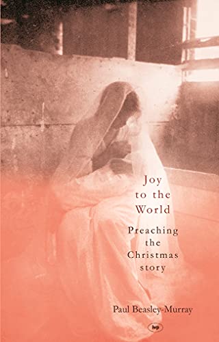 Imagen de archivo de Joy to the World: Preaching The Christmas Story a la venta por SecondSale