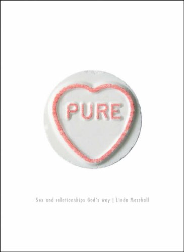 Stock image for Pure: Sex and Relationships God's Way for sale by WorldofBooks