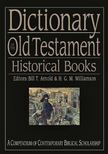 9781844740949: Dictionary of the Old Testament: Historical books: A Compendium Of Contemporary Biblical Scholarship (Black Dictionaries)