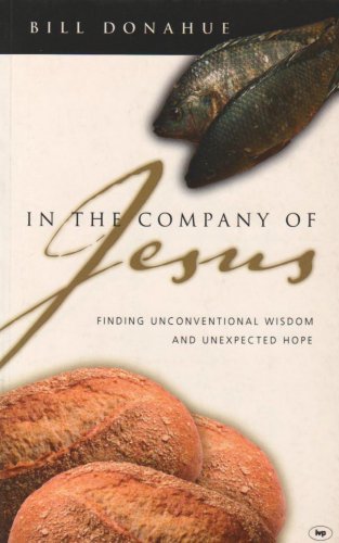 9781844741229: In the company of Jesus: Finding Unconventional Wisdom And Unexpected Hope