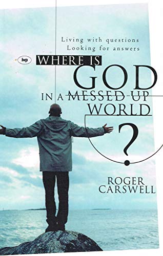 9781844741236: Where is God in a Messed-up World?: Living with Questions Looking for Answers