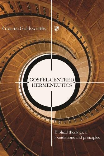 9781844741458: Gospel-centred Hermeneutics: Biblical-Theological Foundations And Principles