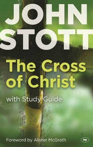 The Cross of Christ: With Study Guide (9781844741557) by John Stott