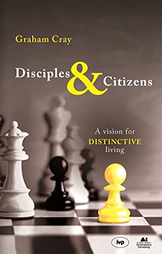 Stock image for Disciples and Citizens: A Vision for Distinctive Living for sale by WorldofBooks