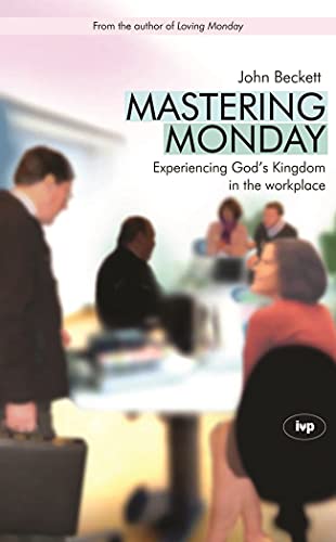 Beispielbild fr Mastering Monday: Experiencing God'S Kingdom In The Workplace zum Verkauf von WorldofBooks