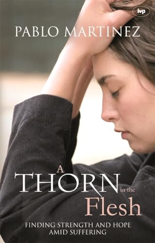 Beispielbild fr A Thorn in the Flesh: Finding Strength And Hope Amid Suffering zum Verkauf von Wonder Book