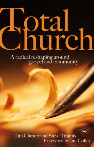 Beispielbild fr Total Church: A Radical Reshaping Around Gospel And Community zum Verkauf von WorldofBooks