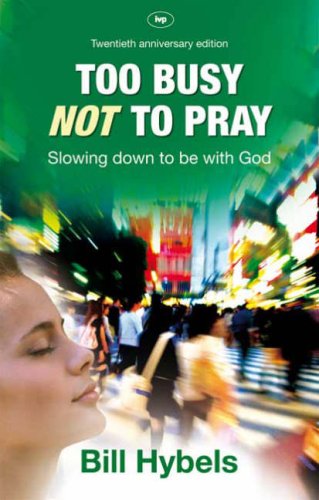 Beispielbild fr Too busy not to pray - 20th anniversary edition: Slowing Down to be with God zum Verkauf von WorldofBooks