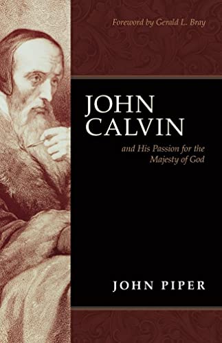 Stock image for John Calvin And His Passion for the Majesty of God for sale by The London Bookworm