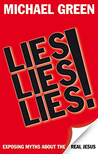 Stock image for Lies, Lies, Lies: Exposing Myths About The Real Jesus for sale by WorldofBooks