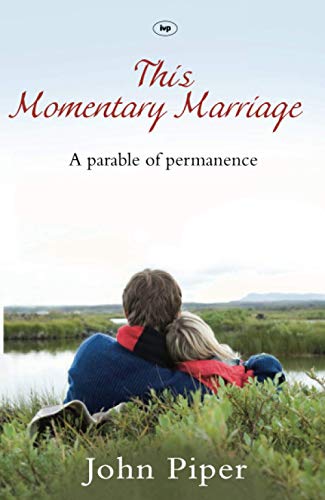 9781844743926: This Momentary Marriage: A Parable Of Permanence