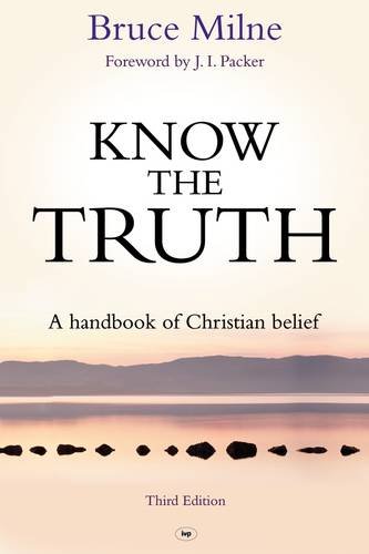 Beispielbild fr Know the Truth: A Handbook of Christian Belief zum Verkauf von WorldofBooks