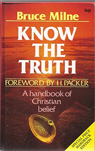 9781844743957: Know the Truth: A Handbook of Christian Belief