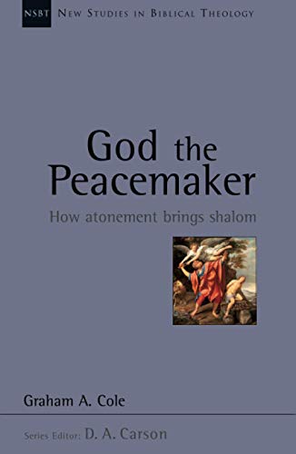 9781844743964: God the Peacemaker: How Atonement Brings Shalom (New Studies in Biblical Theology)