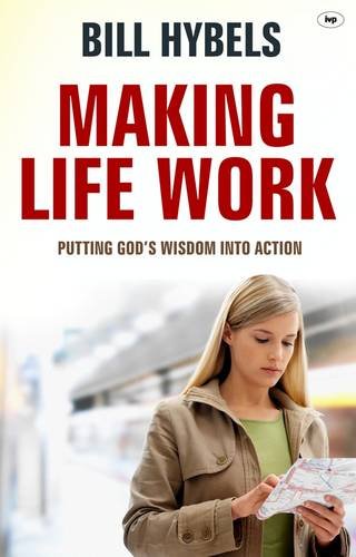 Stock image for Making Life Work: Putting God'S Wisdom Into Action for sale by WorldofBooks