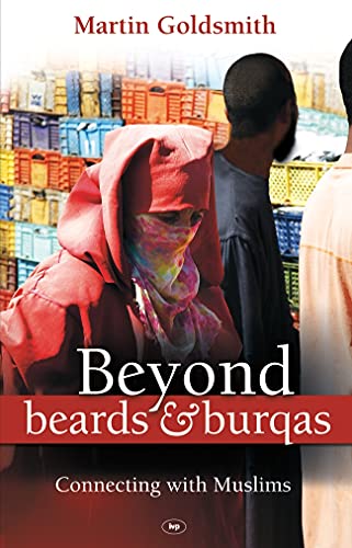 Beyond Beards and Burqas: Connecting With Muslims (9781844744107) by Goldsmith, Martin