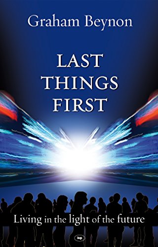 Stock image for Last things first: Living in the Light of the Future for sale by WorldofBooks
