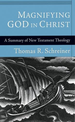 9781844744145: Magnifying God in Christ: A Summary of New Testament Theology