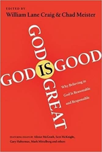 Stock image for God is Great, God is Good: Why Believing In God Is Reasonable And Responsible for sale by WorldofBooks