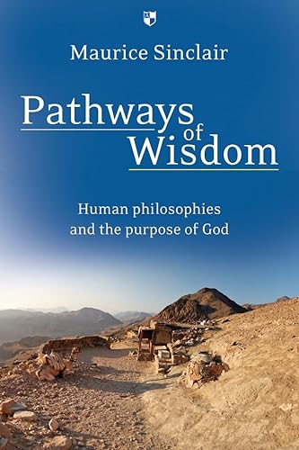 Imagen de archivo de Pathways of Wisdom: Human Philosophies And The Purpose Of God a la venta por WorldofBooks