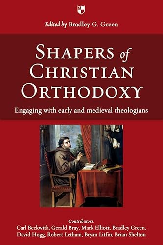 Beispielbild fr Shapers of Christian Orthodoxy: Engaging With Early And Medieval Theologians zum Verkauf von WorldofBooks