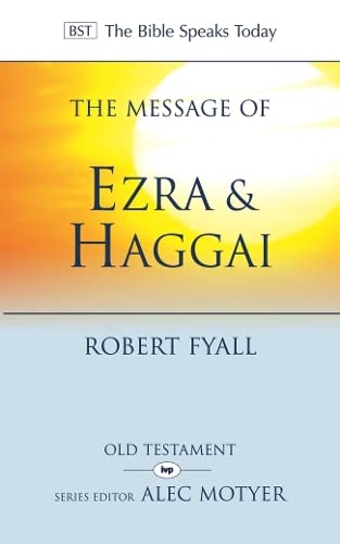 9781844744794: The Message of Ezra and Haggai: Building for God (The Bible Speaks Today)