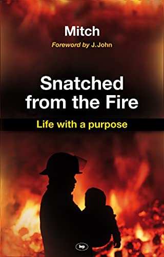 Stock image for Snatched from the fire: Life With A Purpose for sale by GF Books, Inc.