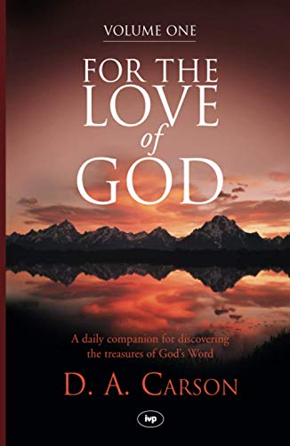 For the Love of God: V. 1: A Daily Companion for Discovering the Riches of God's Word (9781844745067) by D.A. Carson