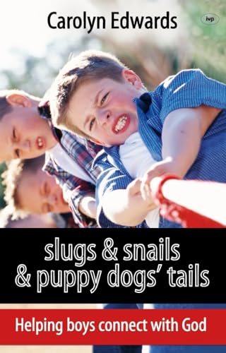 Beispielbild fr Slugs and snails and puppy dogs' tails: Helping Boys Connect With God zum Verkauf von WorldofBooks