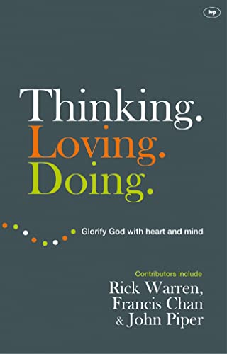 Beispielbild fr Thinking. Loving. Doing: Glorify God With Heart And Mind zum Verkauf von WorldofBooks