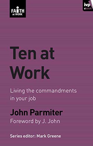 Stock image for Ten at Work (Faith at Work): Freedom, Commandments And Promises for sale by WorldofBooks