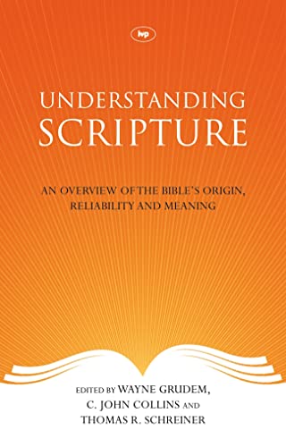 Stock image for Understanding Scripture: An Overview Of The Bible'S Origin, Reliability And Meaning for sale by Goldstone Books