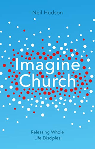 Beispielbild fr Imagine Church: Releasing Dynamic Everyday Disciples zum Verkauf von SecondSale