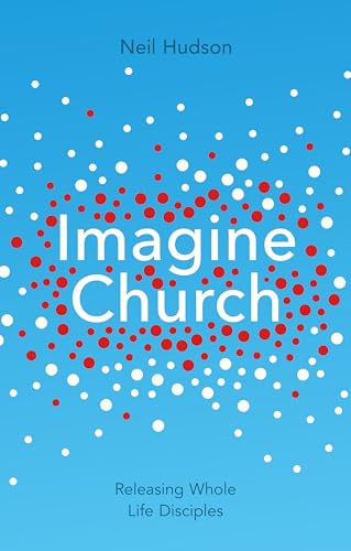Imagen de archivo de Imagine Church: Releasing Dynamic Everyday Disciples a la venta por SecondSale
